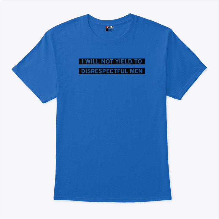 AOC I Will Not Yield To Disrespectful Men T Shirt