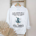 All Women Are Created Equal Only The Best Still Dance In Their Eighties Shirt