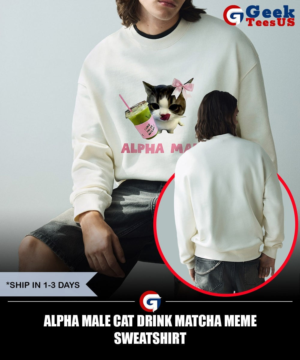 Alpha male Cat drink matcha meme shirt Unisex , , , Long Sleeve Tee