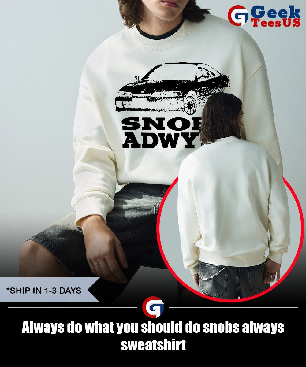 Always do what you should do snobs always shirt Unisex , , , Long Sleeve Tee