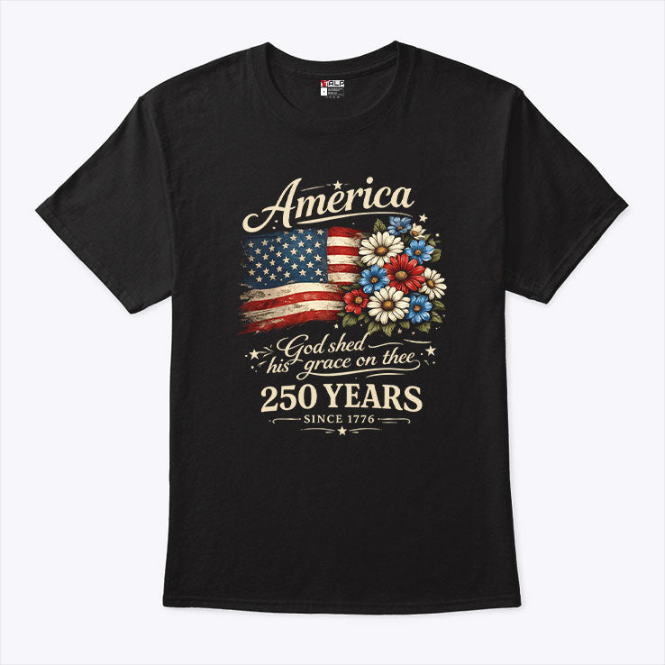 America 250 God Shed His Grace On Thee Shirt