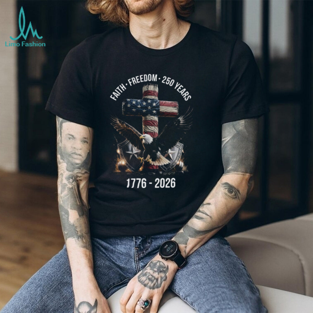 America 250 Years Faith Freedom 1776 2026 Eagle & Cross Patriotic T Shirt
