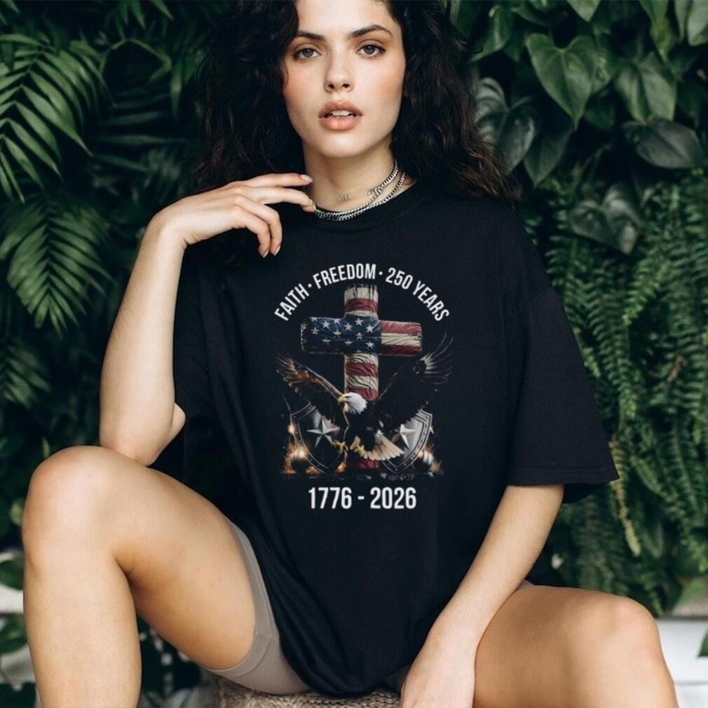 America 250 Years Faith Freedom 1776 2026 Eagle & Cross Patriotic T Shirt