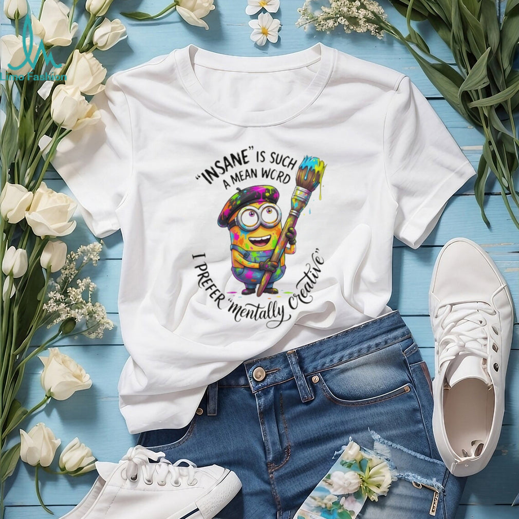 Artistic Minion Mentally Creative Not Insane Painter T Shirt
