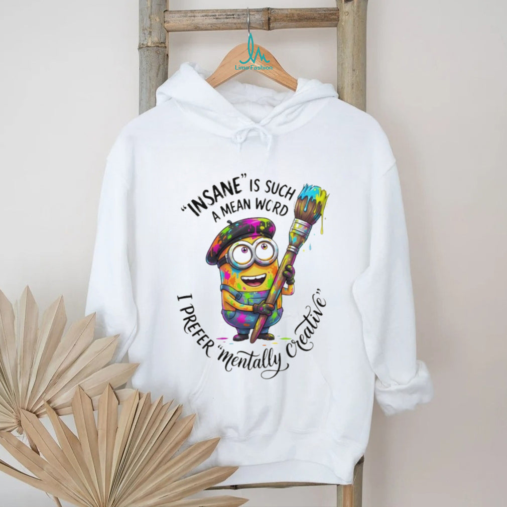 Artistic Minion Mentally Creative Not Insane Painter T Shirt