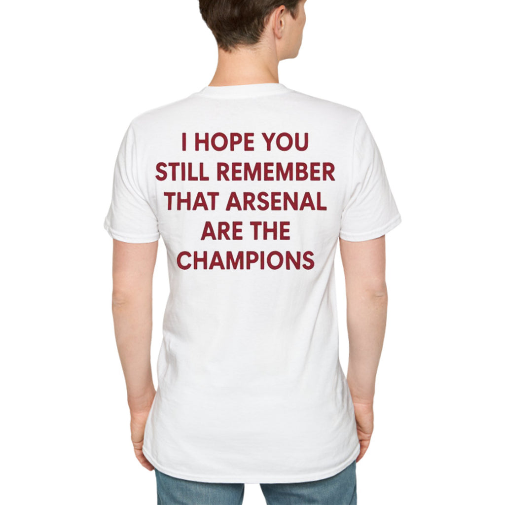 Back I Hope You Still Remember That Arsenal Are The Champions Shirt