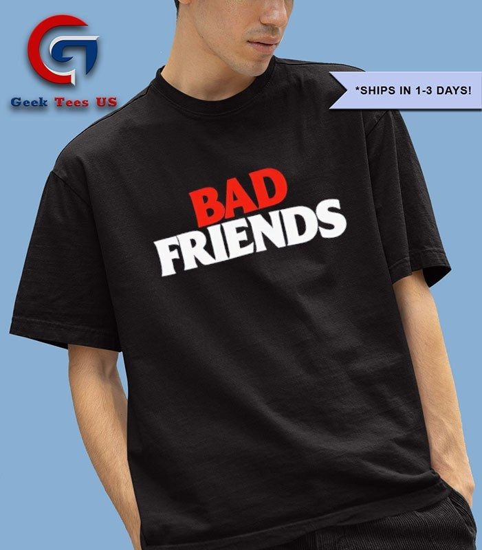 Bad Friends shirt Unisex , , , Long Sleeve Tee