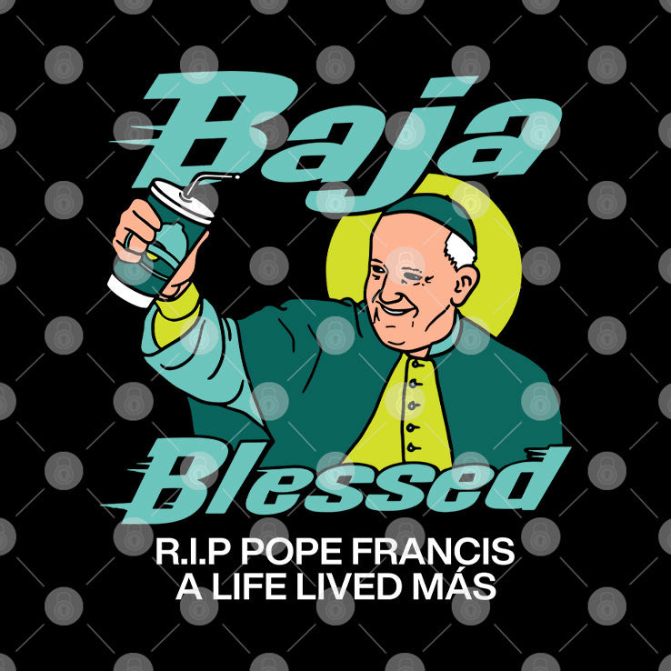 Baja Blessed RIP Pope Francis Shirt