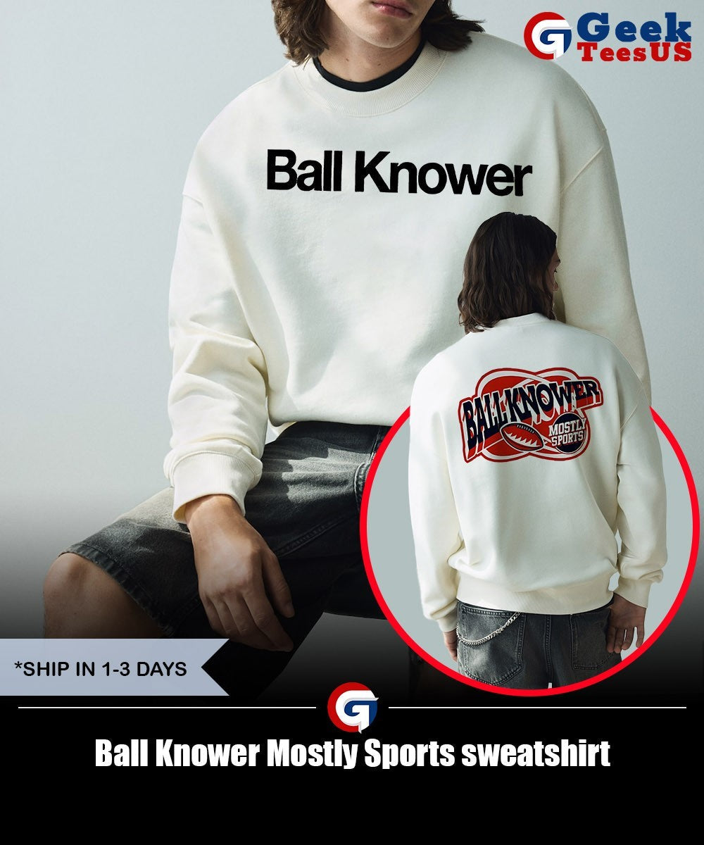 Ball Knower Mostly Sports shirt Unisex , , , Long Sleeve Tee