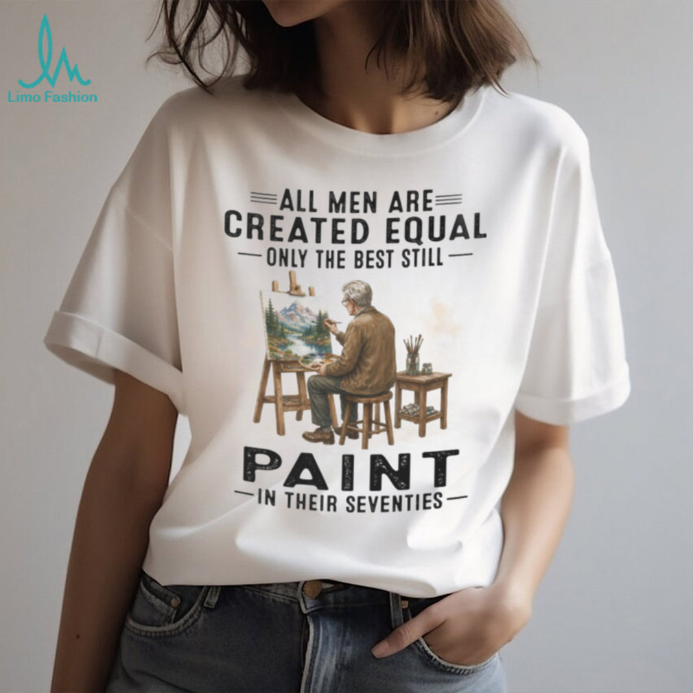 Old Man Painter Art Lover Created Equal Artistic Hobbyist Shirt