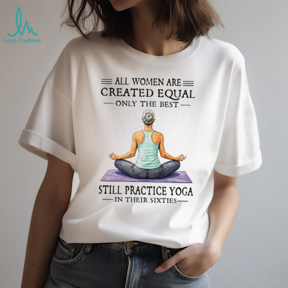 Women Still Practice Yoga In Their Sixties T Shirt
