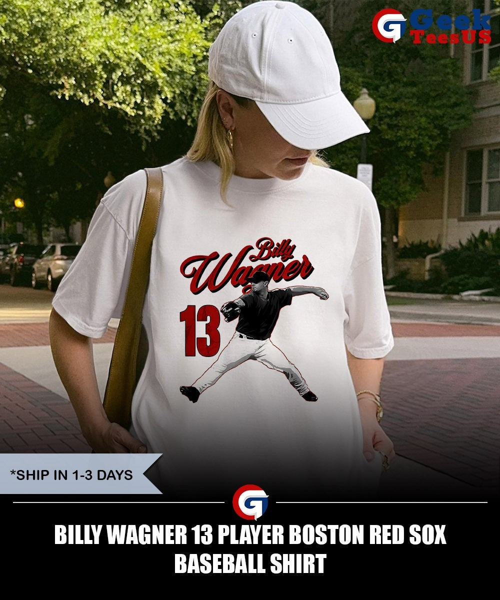 Billy Wagner 13 player Boston Red Sox baseball shirt Unisex , , , Long Sleeve Tee
