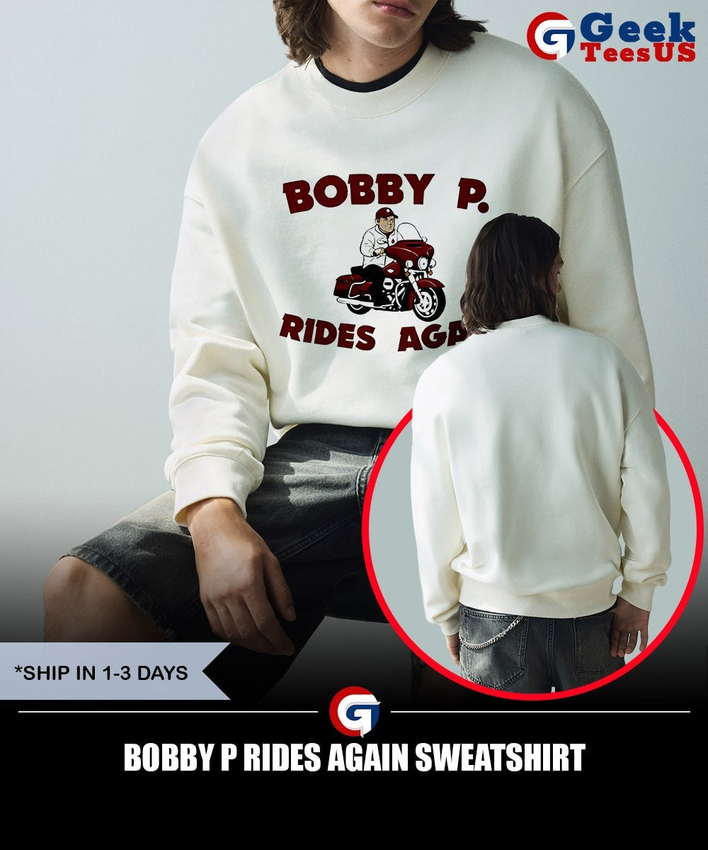 Bobby P Rides Again shirt Unisex , , , Long Sleeve Tee