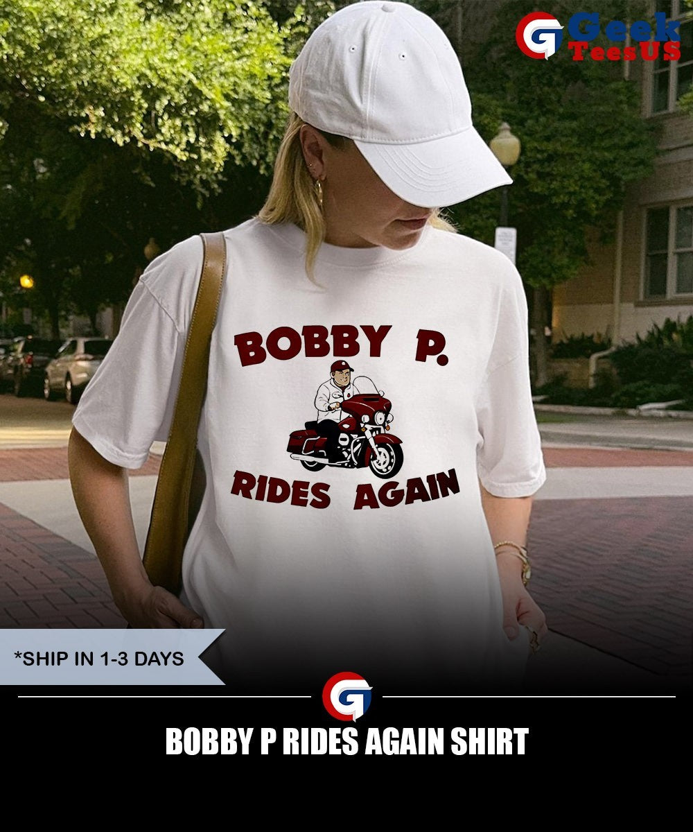 Bobby P Rides Again shirt Unisex , , , Long Sleeve Tee