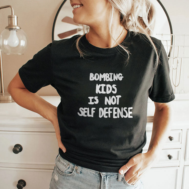 Bombing Kids Is Not Self Defense T Shirt