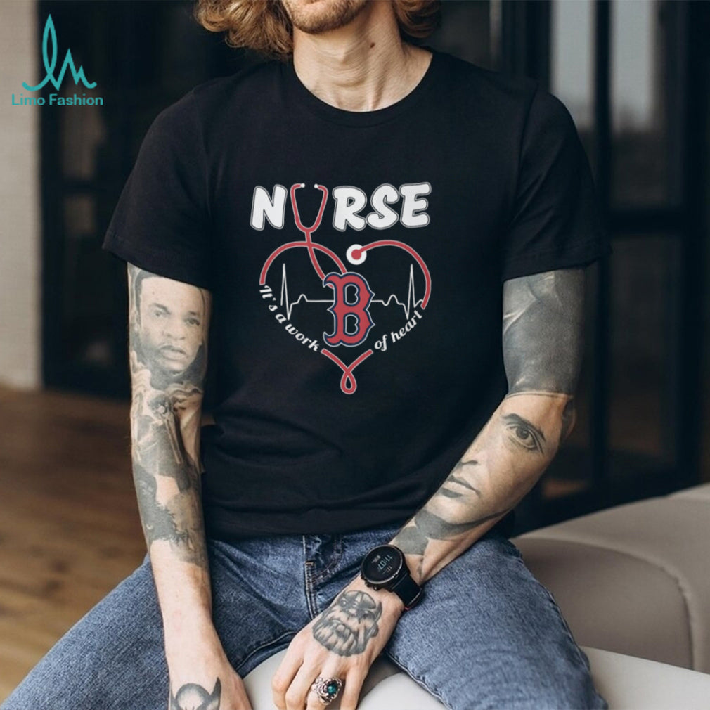 Boston Red Sox Nurse T Shirt MLB Baseball It’s a Work of Heart Nursing T Shirt