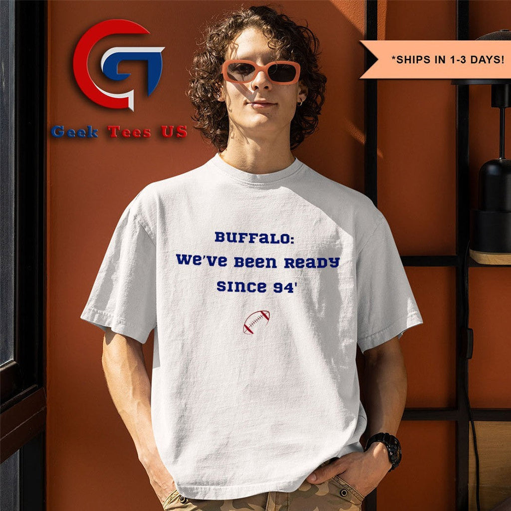 Buffalo we’re been ready since 94′ shirt Unisex , , , Long Sleeve Tee