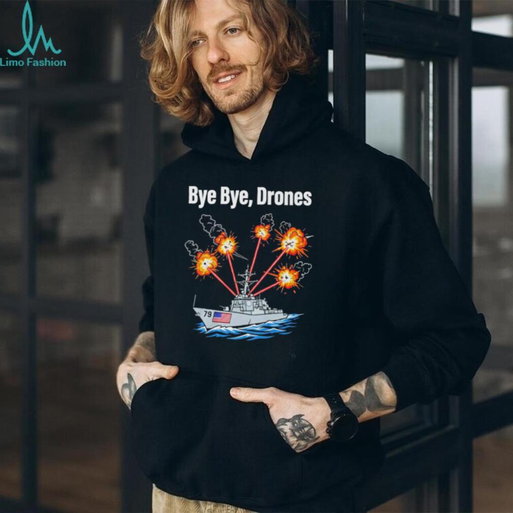 Bye Bye Drones US Navy Destroyer Ship Military Combat Graphic T Shirt