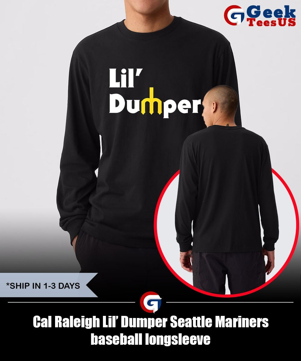 Cal Raleigh Lil’ Dumper Seattle Mariners baseball shirt Unisex , , , Long Sleeve Tee