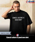 Cancel culture is good now shirt Unisex , , , Long Sleeve Tee