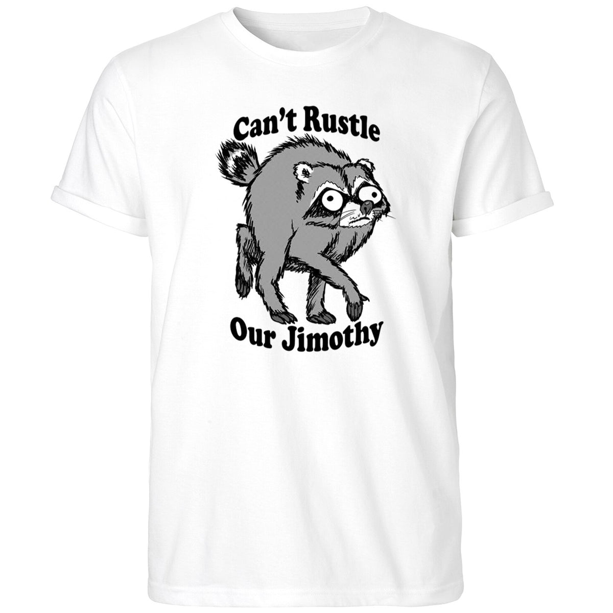 Can’t Rustle Our Jimothy Raccoon Shirt