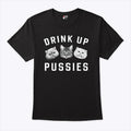 Cat Drink Up Pussies T Shirt