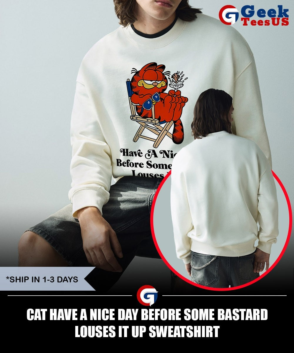 Cat have a nice day before some bastard louses it up shirt Unisex , , , Long Sleeve Tee