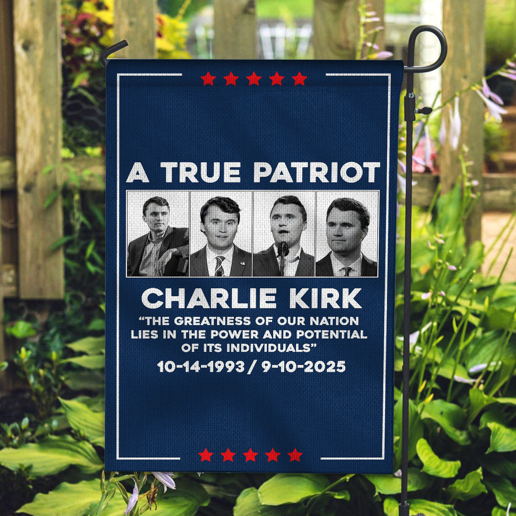 Charlie Kirk A True Patriot Garden Flag