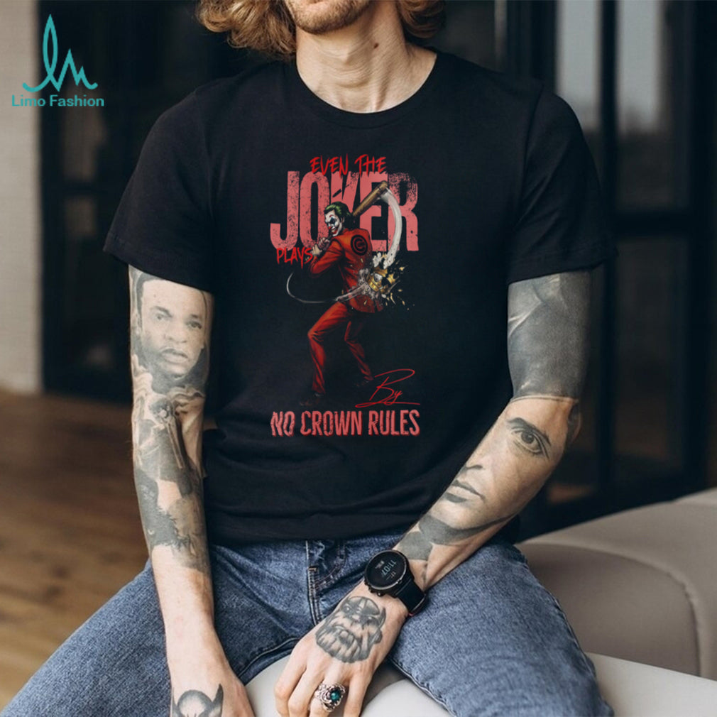 Chicago Cubs Even The Joker Plays By No Crown Rules Baseball Jersey T Shirt