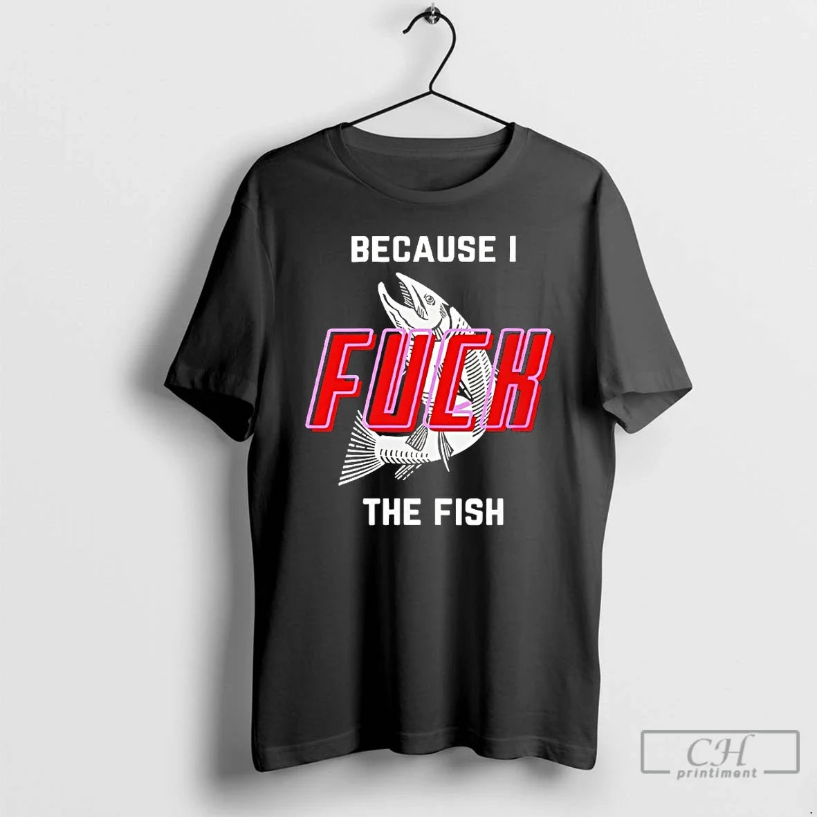 Classic Because I Fuck Fish T-Shirts