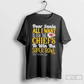 Classic Dear Santa All I Want Kansas City Chiefs Win Super T-Shirts