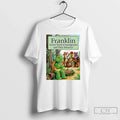 Classic Franklin Grows Tired Immigrants Their Behavior T-Shirts