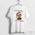 Classic Grinch My Mind Still Thinks Im My 20s My Body Thinks My Mind T-Shirts