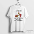 Classic I Dont Have Attitude Problem You Have Problem My Attitude T-Shirts