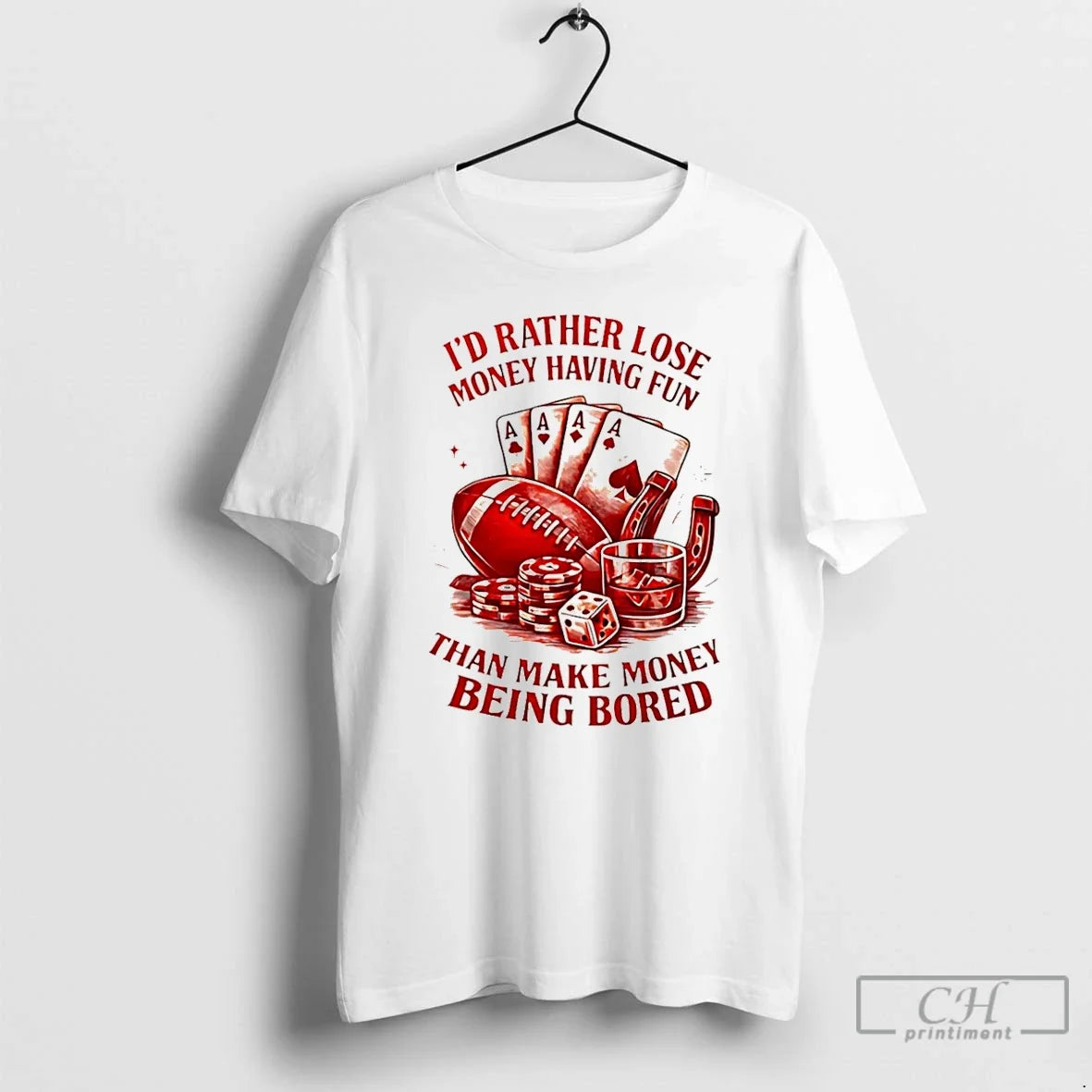Classic Id Rather Lose Money Having Fun Than Make Money Being Bored T-Shirts