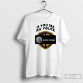 Classic If You See Da Police Janus Films T-Shirts