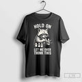Classic Miniature Painting Hold Let Me Overthink This Raccoon Art T-Shirts