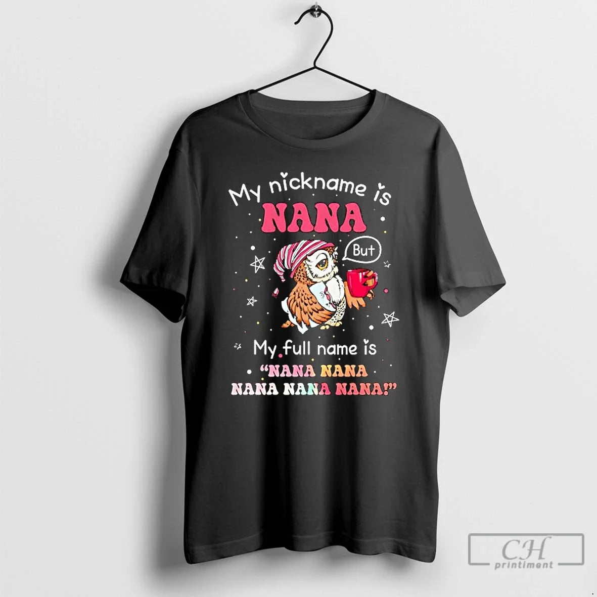 Classic Owl My Nickname Is Nana But My Full Name Is Nana Nana Nana Nana T-Shirts