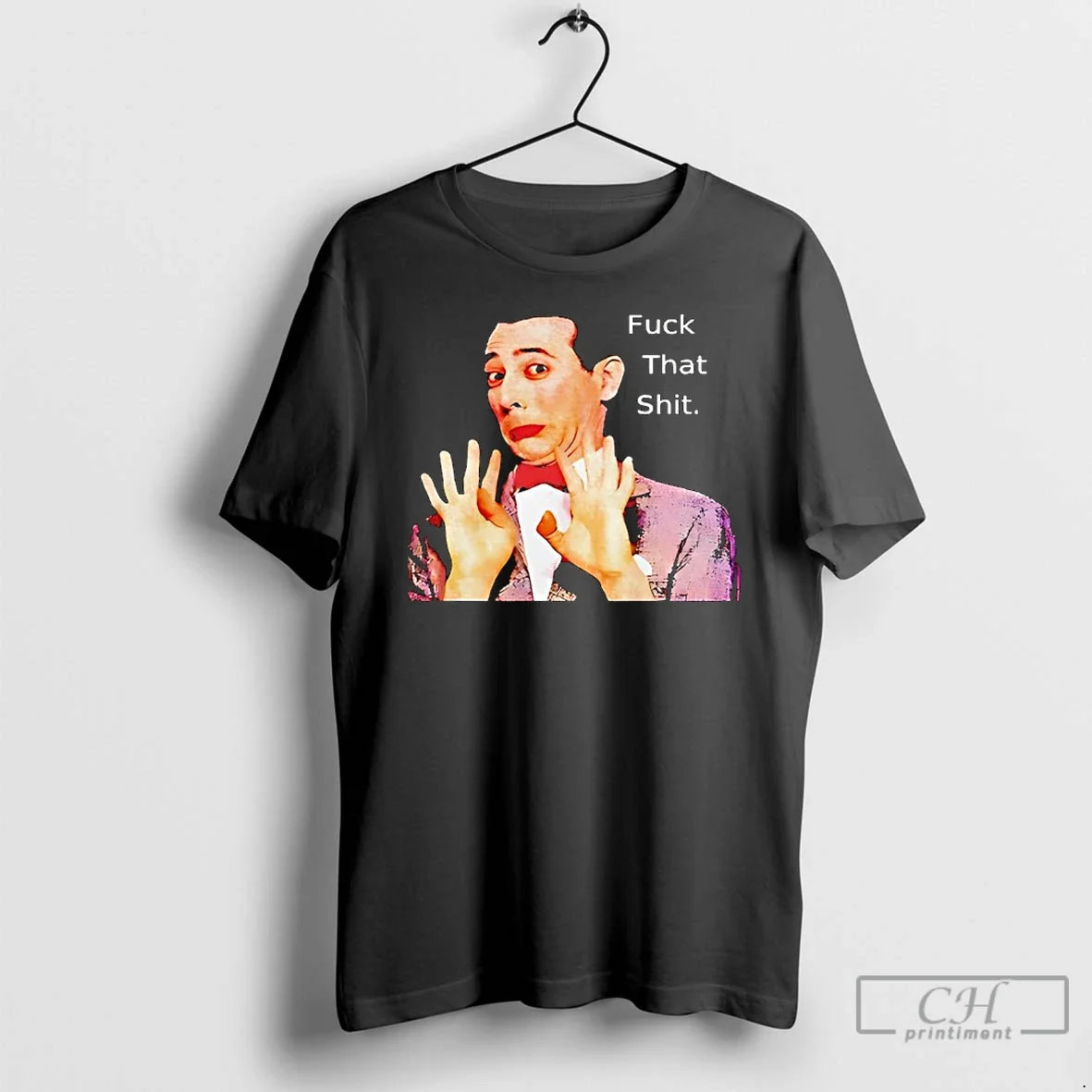 Classic Paul Reubens Fuck That Shit T-Shirts