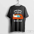 Classic Proud Member Just Resting James My Eyes Club T-Shirts