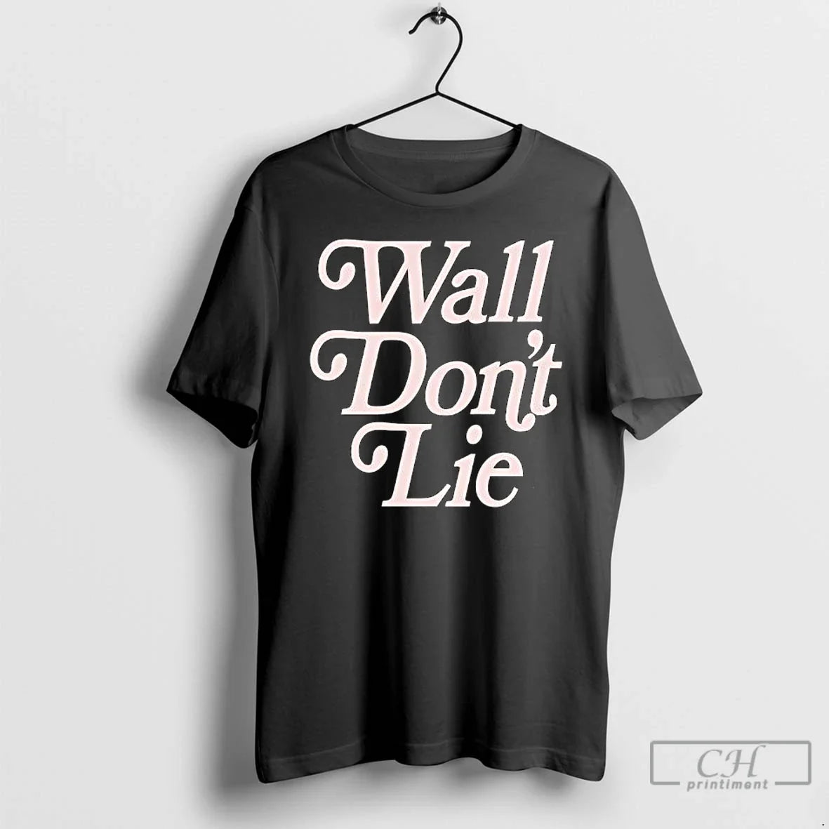 Classic Wall Dont Lie T-Shirts