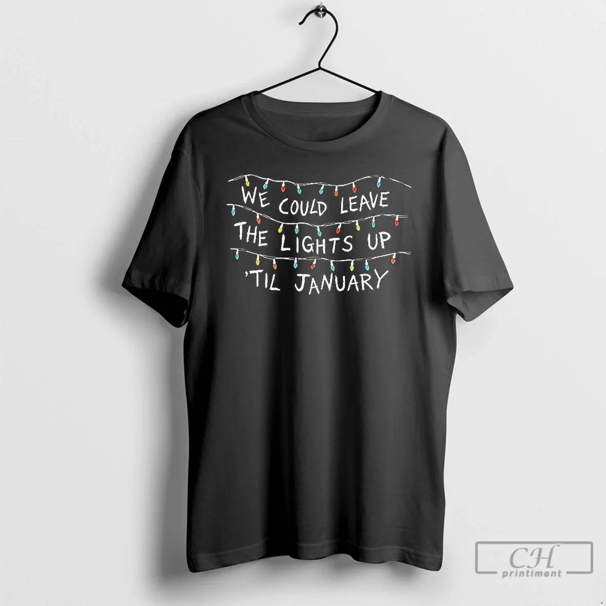 Classic We Could Leave Lights Up Til January T-Shirts