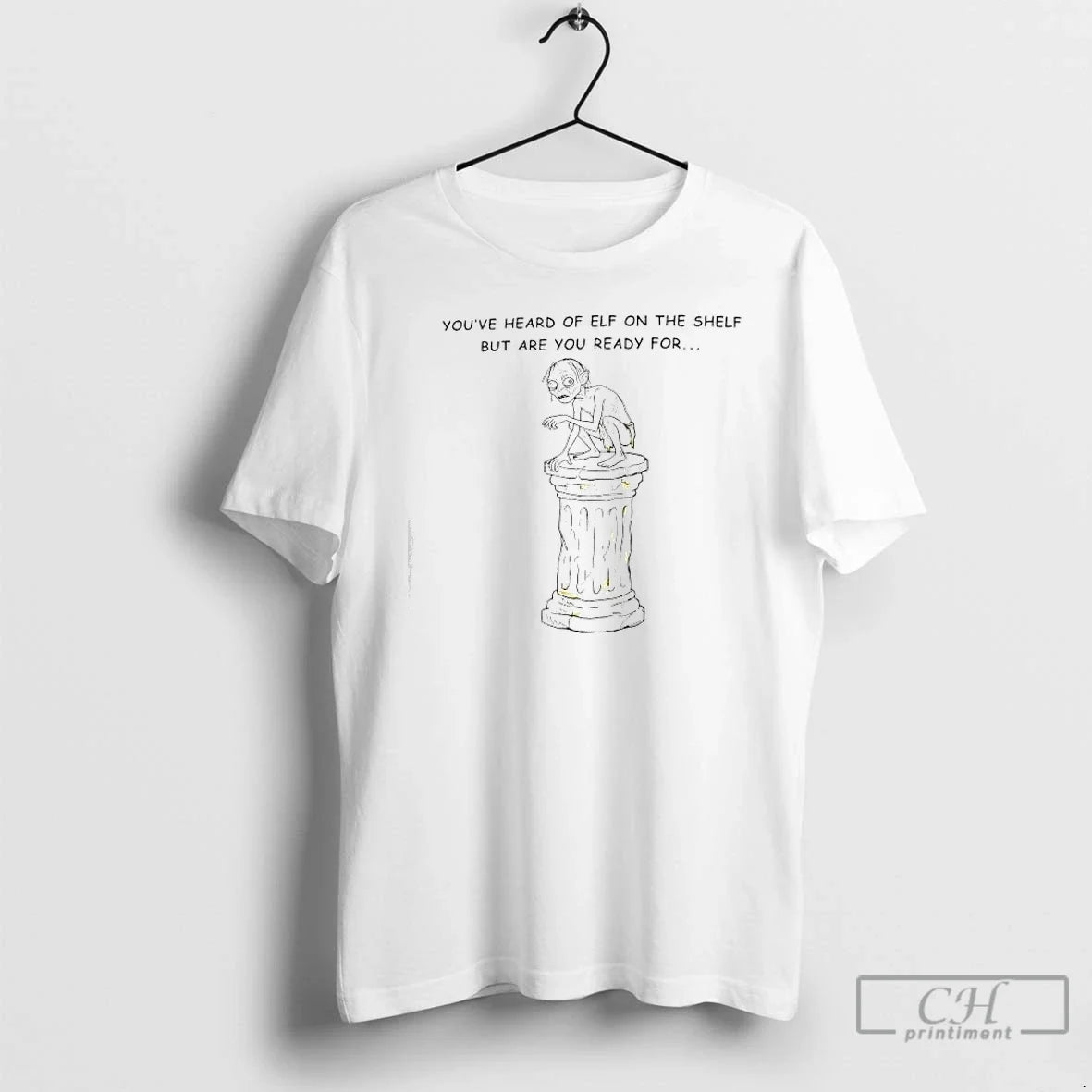 Classic Youve Heard Elf Shelf But Are You Ready Gollum Top T-Shirts