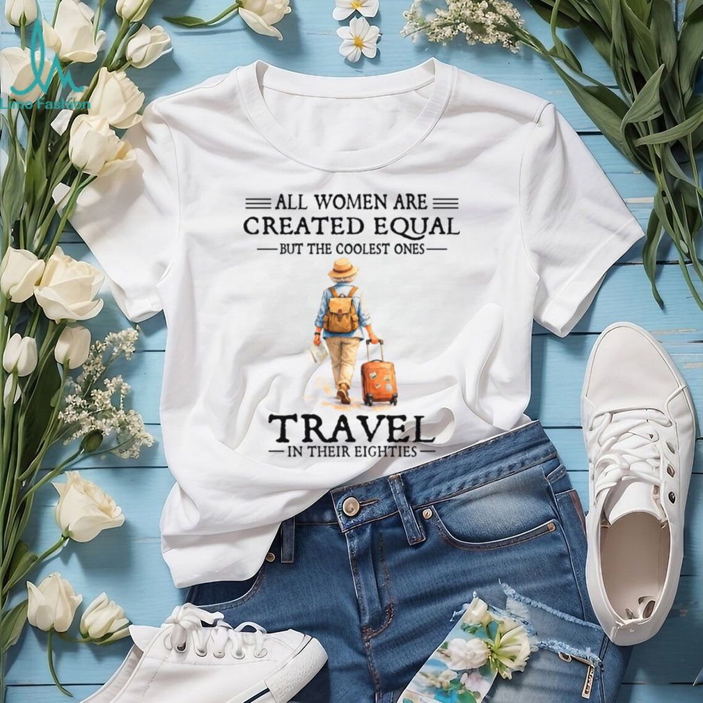 Coolest Women Travel In Their Eighties Retro Wanderlust Adventure Shirt