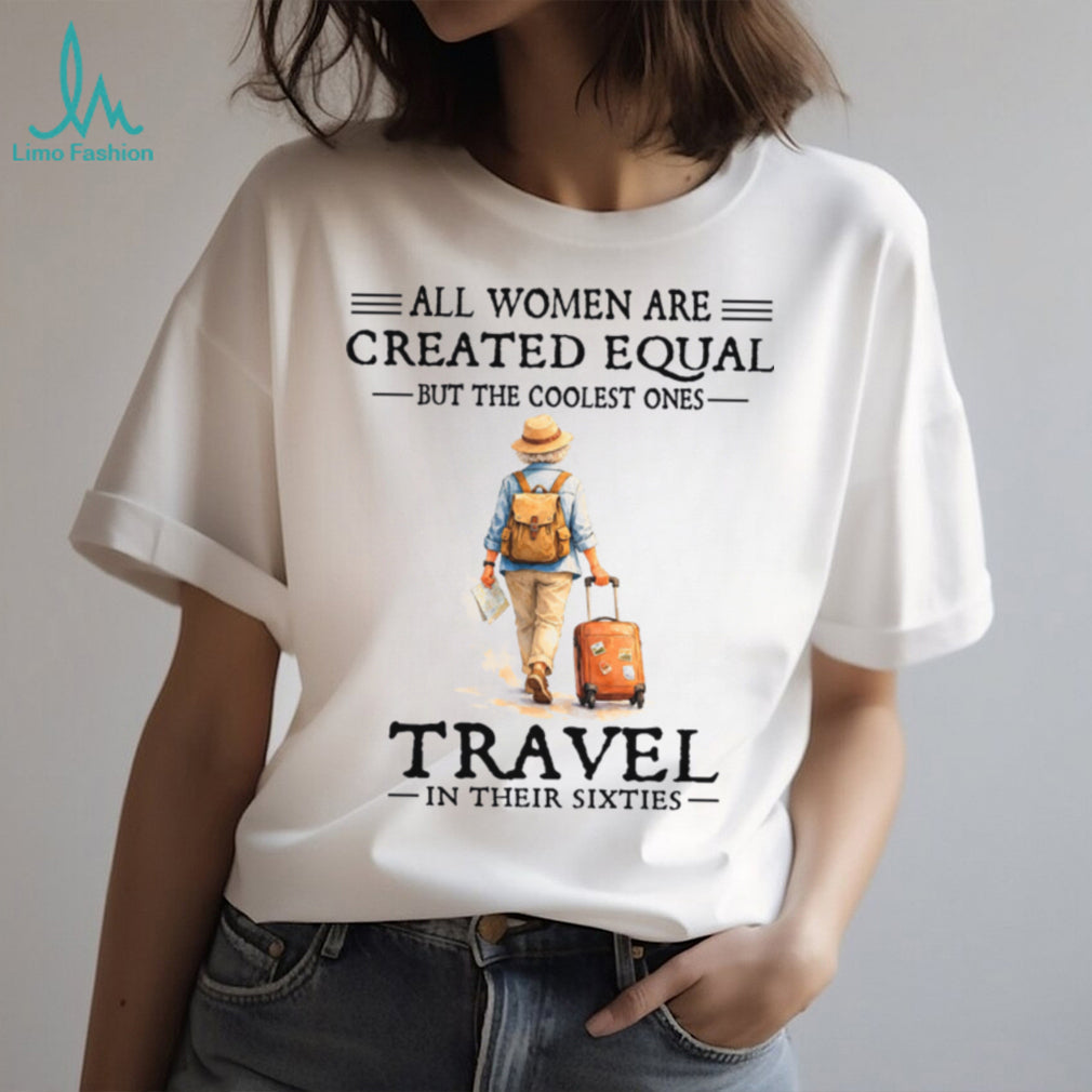 Coolest Women Travel In Their Sixties Retro Wanderlust Adventure Shirt