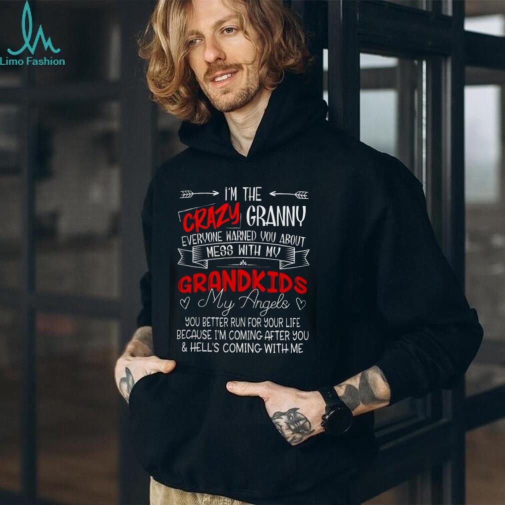 Crazy Granny Mess With My Grandkids Hell Is Coming With Me Shirt