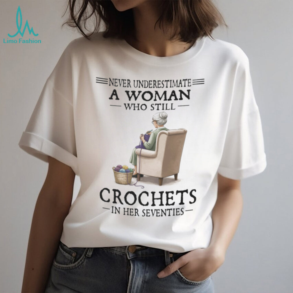 Crochet Woman Hobby Lover Never Underestimate Quote Shirt