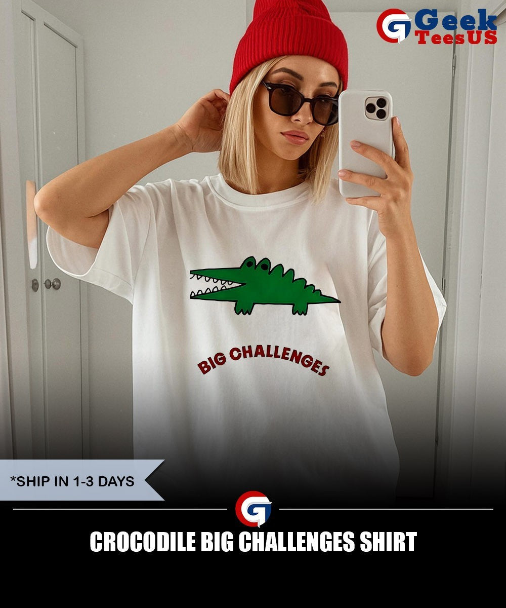 Crocodile Big Challenges shirt Unisex , , , Long Sleeve Tee