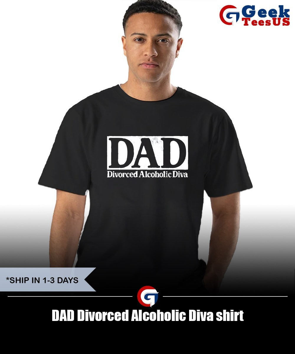 DAD Divorced Alcoholic Diva shirt Unisex , , , Long Sleeve Tee