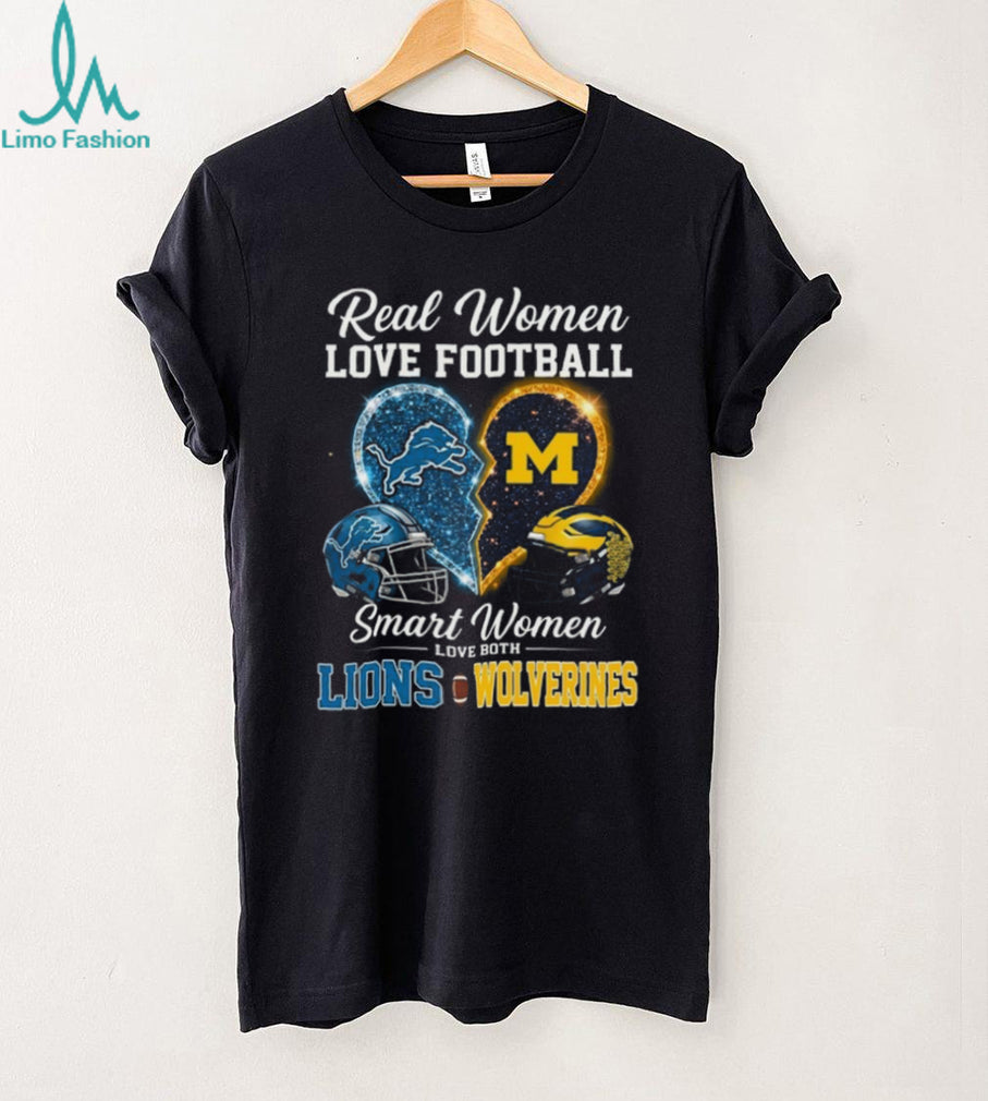 Detroit Lions and Michigan Wolverines Real Smart Women Love Both Football Fans T Shirt